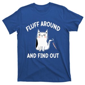 Funny Fluff Around And Find Out Sarcasm T-Shirt