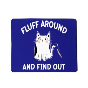 Funny Fluff Around And Find Out Sarcasm Mousepad