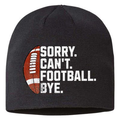 Funny Fan American Football Quotes Sorry CanT Football Bye Sustainable Beanie