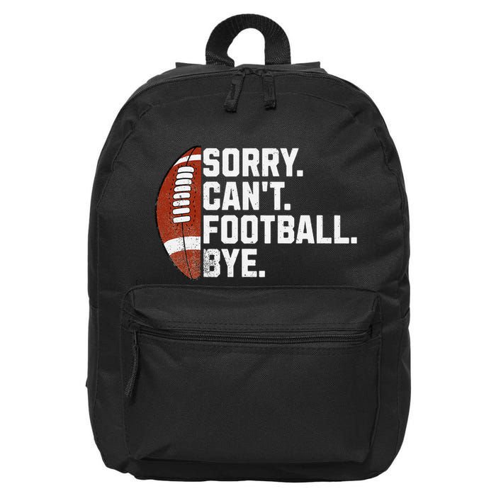 Funny Fan American Football Quotes Sorry CanT Football Bye 16 in Basic Backpack