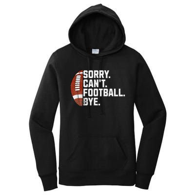 Funny Fan American Football Quotes Sorry CanT Football Bye Women's Pullover Hoodie