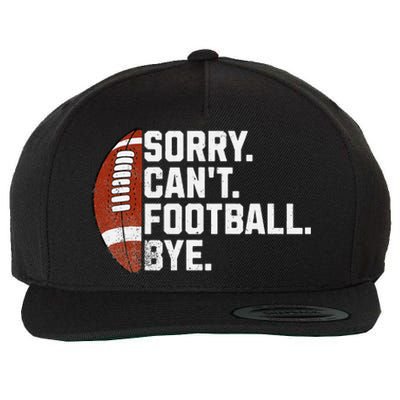 Funny Fan American Football Quotes Sorry CanT Football Bye Wool Snapback Cap