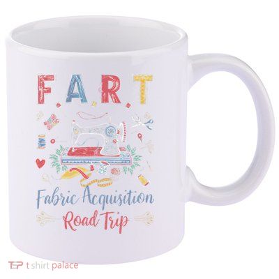 Fart Fabric Acquisition Road Trip For Sewing Quilting Lover 11oz C Handle Ceramic Mug