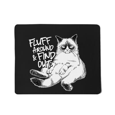 Funny Fluff Around And Find Out Grumpy Kitty Sarcastic Cat Mousepad