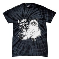 Funny Fluff Around And Find Out Grumpy Kitty Sarcastic Cat Tie-Dye T-Shirt