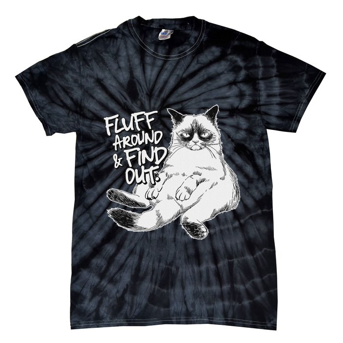 Funny Fluff Around And Find Out Grumpy Kitty Sarcastic Cat Tie-Dye T-Shirt