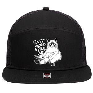 Funny Fluff Around And Find Out, Grumpy Kitty, Sarcastic Cat 7 Panel Mesh Trucker Snapback Hat