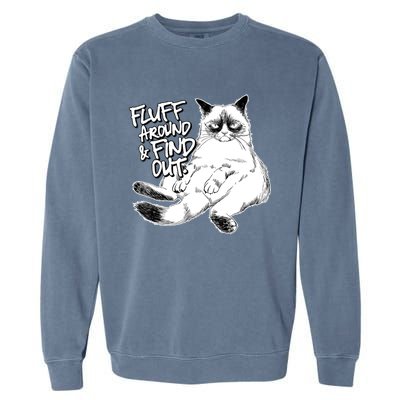 Funny Fluff Around And Find Out, Grumpy Kitty, Sarcastic Cat Garment-Dyed Sweatshirt