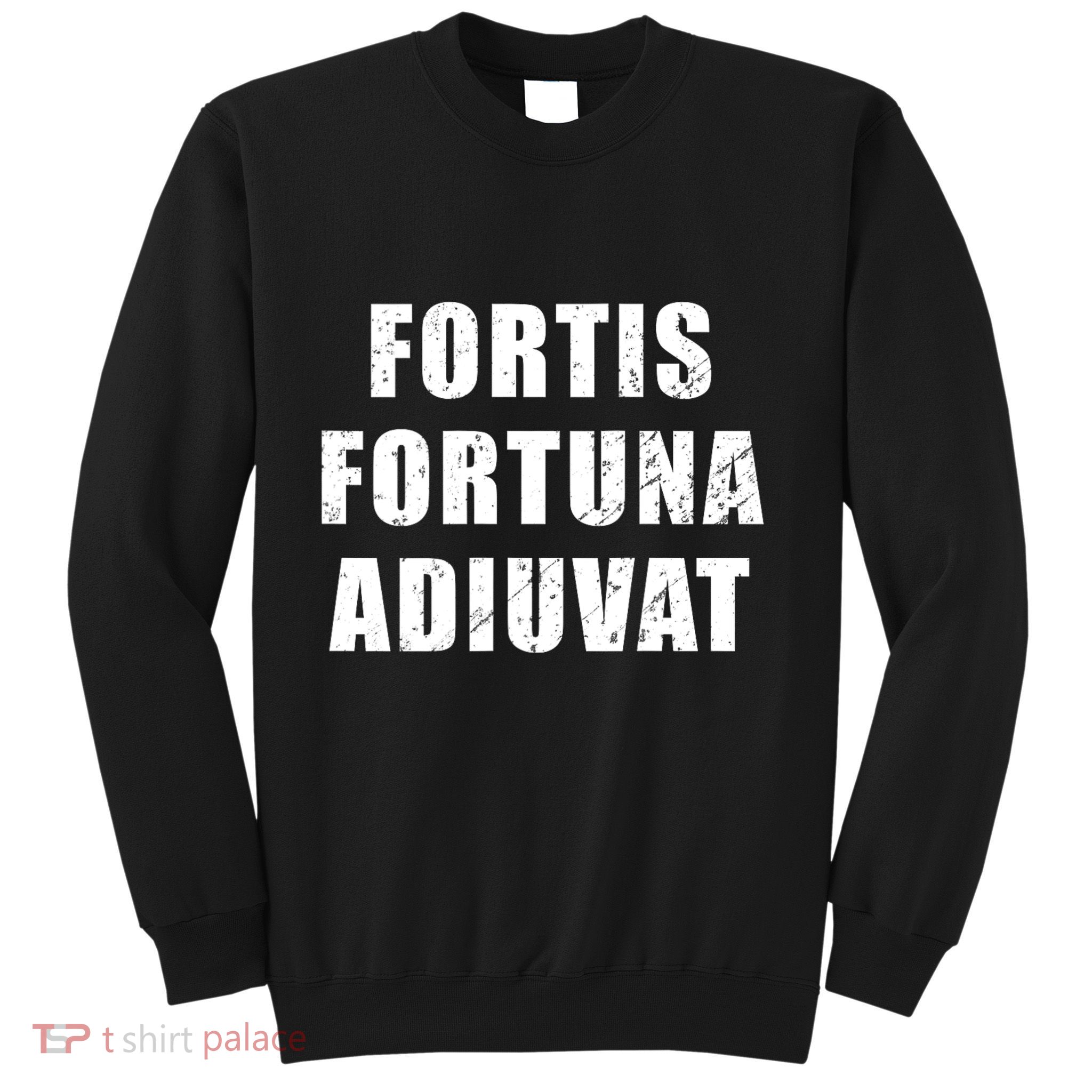 Fortis Fortuna Adiuvat Sweatshirt