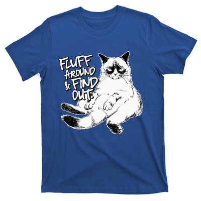 Funny F.luff Around And Find Out Grumpy K.itty Sarcastic Cat T-Shirt