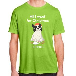 Funny Frenchie All I Want For Christmas Dog Lover Gift Great Gift Adult ChromaSoft Performance T-Shirt