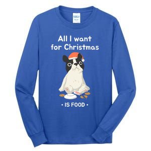 Funny Frenchie All I Want For Christmas Dog Lover Gift Great Gift Tall Long Sleeve T-Shirt