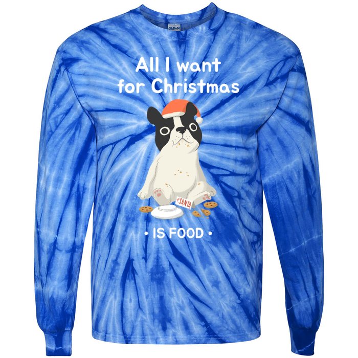 Funny Frenchie All I Want For Christmas Dog Lover Gift Great Gift Tie-Dye Long Sleeve Shirt