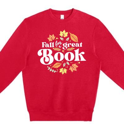 Fall For A Great Book Reading Librarian Autumn Teacher Premium Crewneck Sweatshirt