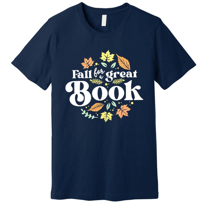 Fall For A Great Book Reading Librarian Autumn Teacher Premium T-Shirt