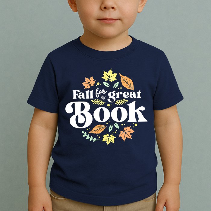 Fall For A Great Book Reading Librarian Autumn Teacher Toddler T-Shirt