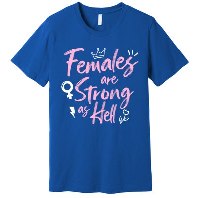 Feminist Females Are Strong As Hell Gift Premium T-Shirt