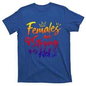 Feminist Females Are Strong As Hell Gift T-Shirt