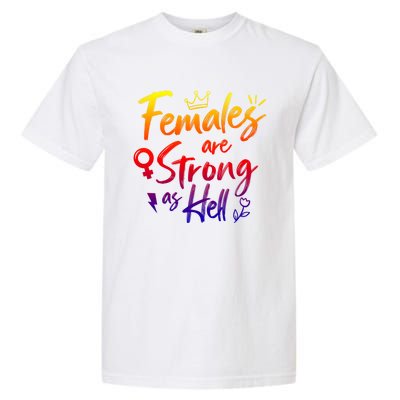 Feminist Females Are Strong As Hell Gift Garment-Dyed Heavyweight T-Shirt