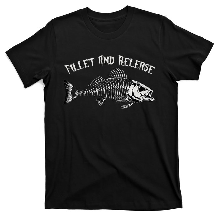 fishing fillet and release cool fisherman humor T-Shirt