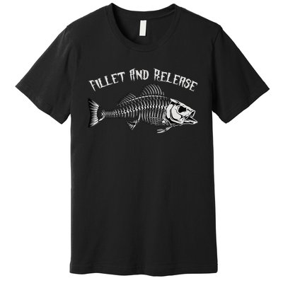 fishing fillet and release cool fisherman humor Premium T-Shirt