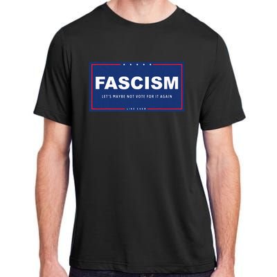 Fascism Funny Anti Trump Campaign Sign Parody Adult ChromaSoft Performance T-Shirt