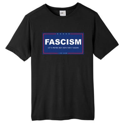 Fascism Funny Anti Trump Campaign Sign Parody Tall Fusion ChromaSoft Performance T-Shirt