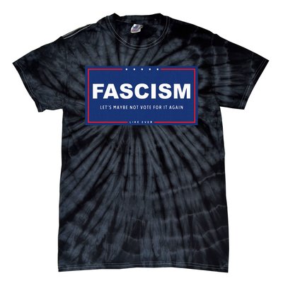 Fascism Funny Anti Trump Campaign Sign Parody Tie-Dye T-Shirt