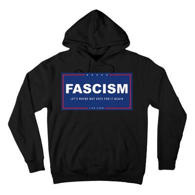 Fascism Funny Anti Trump Campaign Sign Parody Tall Hoodie