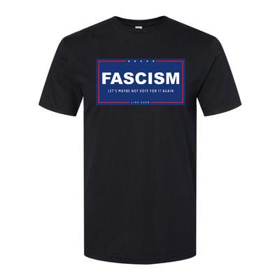 Fascism Funny Anti Trump Campaign Sign Parody Softstyle CVC T-Shirt