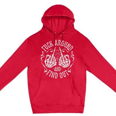 Funny Fuck Around And Find Out F Around And Find Out Premium Pullover Hoodie