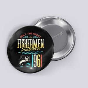 Finest Fishermen Are Born In 1961 60th Birthday 60 Year Old Button