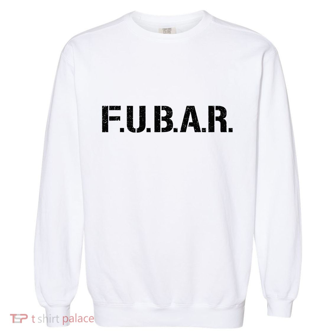 Fubar F.U.B.A.R. Acronym Garment-Dyed Sweatshirt