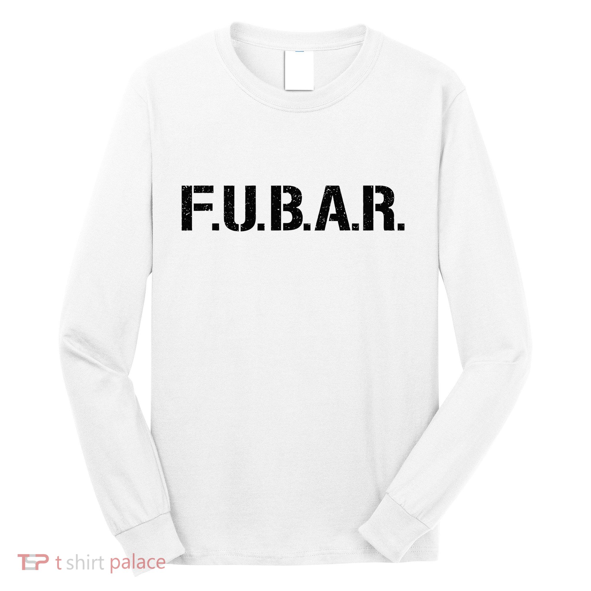 Fubar F.U.B.A.R. Acronym Long Sleeve Shirt
