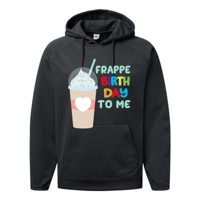 Funny Frappe Birthday To Me Joke Saying For Coffee Lovers Performance Fleece Hoodie