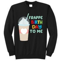 Funny Frappe Birthday To Me Joke Saying For Coffee Lovers Sweatshirt