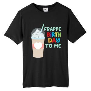 Funny Frappe Birthday To Me Joke Saying For Coffee Lovers Tall Fusion ChromaSoft Performance T-Shirt