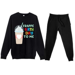 Funny Frappe Birthday To Me Joke Saying For Coffee Lovers Premium Crewneck Sweatsuit Set