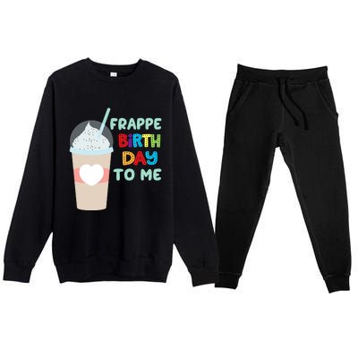 Funny Frappe Birthday To Me Joke Saying For Coffee Lovers Premium Crewneck Sweatsuit Set