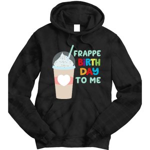 Funny Frappe Birthday To Me Joke Saying For Coffee Lovers Tie Dye Hoodie