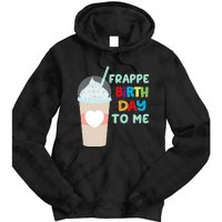 Funny Frappe Birthday To Me Joke Saying For Coffee Lovers Tie Dye Hoodie