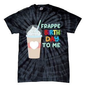 Funny Frappe Birthday To Me Joke Saying For Coffee Lovers Tie-Dye T-Shirt