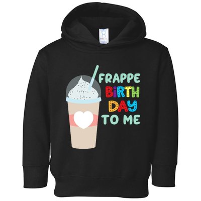 Funny Frappe Birthday To Me Joke Saying For Coffee Lovers Toddler Hoodie