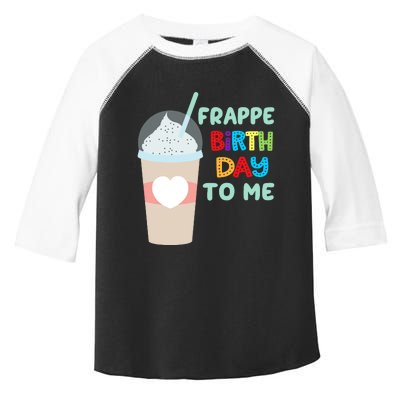 Funny Frappe Birthday To Me Joke Saying For Coffee Lovers Toddler Fine Jersey T-Shirt