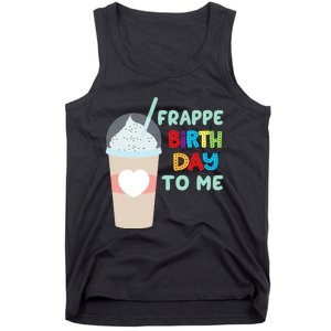 Funny Frappe Birthday To Me Joke Saying For Coffee Lovers Tank Top