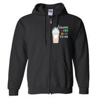 Funny Frappe Birthday To Me Joke Saying For Coffee Lovers Full Zip Hoodie