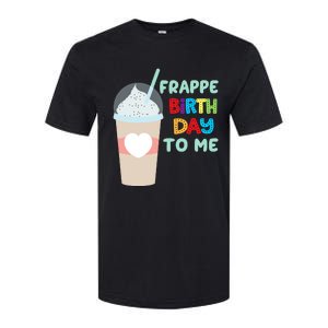 Funny Frappe Birthday To Me Joke Saying For Coffee Lovers Softstyle CVC T-Shirt