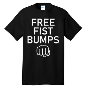 Free Fist Bumps Funny Jokes Tall T-Shirt