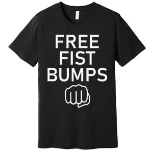 Free Fist Bumps Funny Jokes Premium T-Shirt