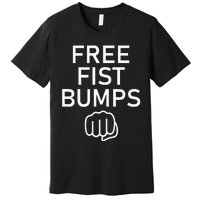 Free Fist Bumps Funny Jokes Premium T-Shirt